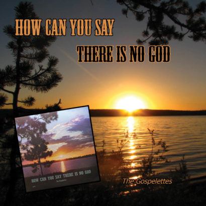 How Can You Say There Is No God