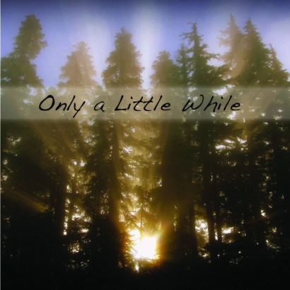 Only A Little While