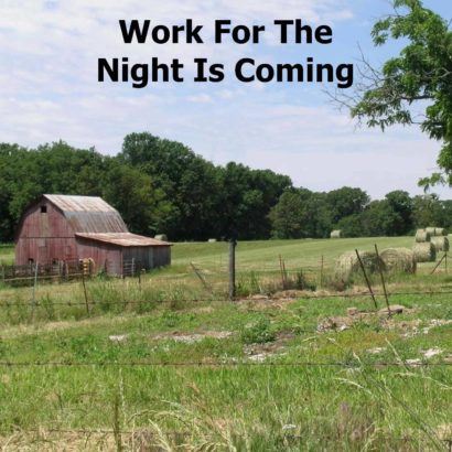 Work For The Night Is Coming